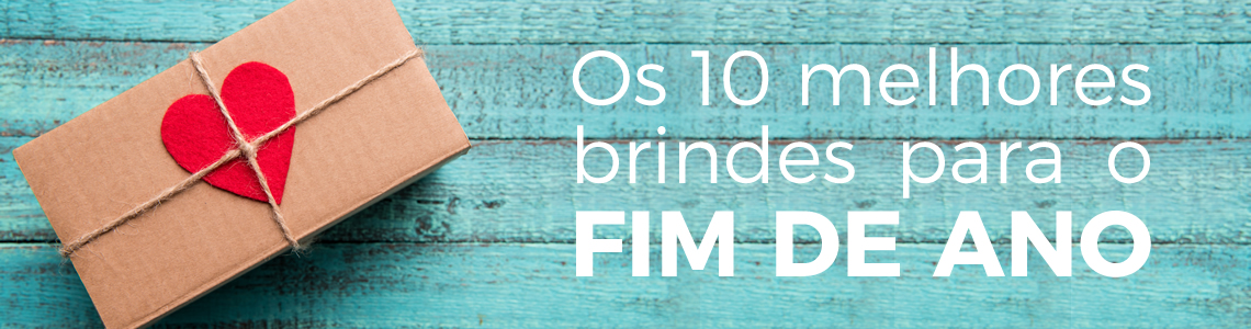 Os 10 melhores brindes para o Fim do Ano